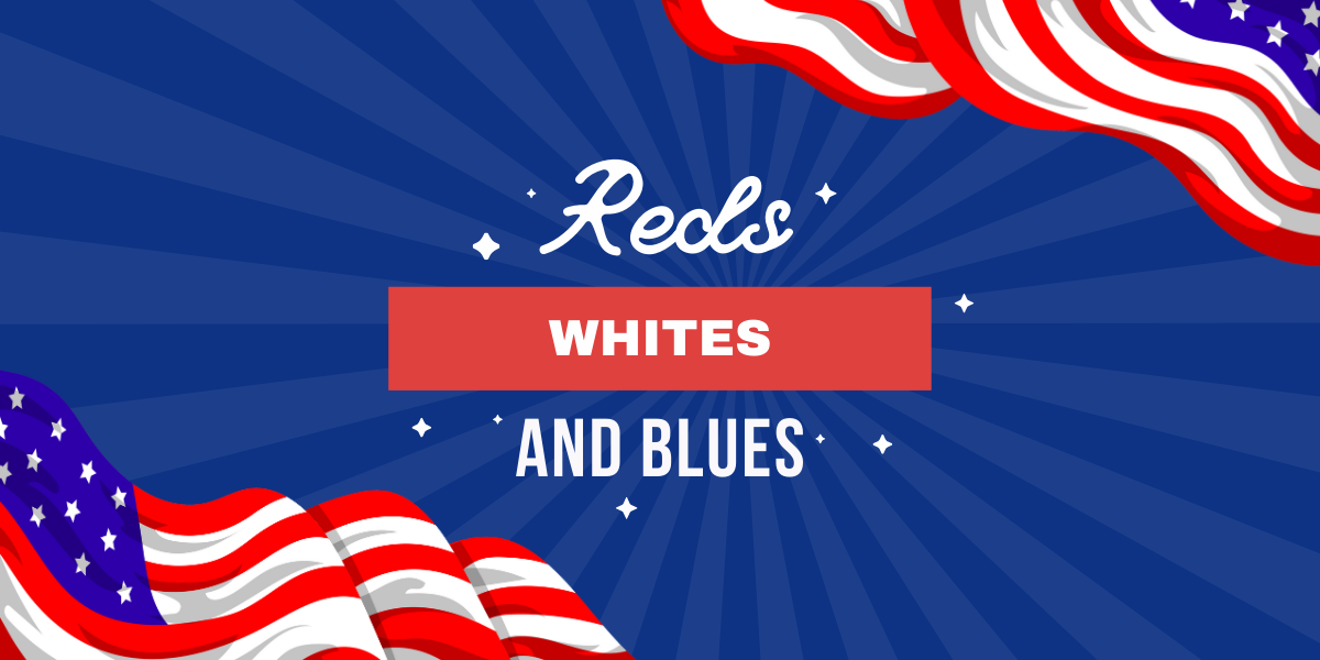 Reds, Whites, & Blues